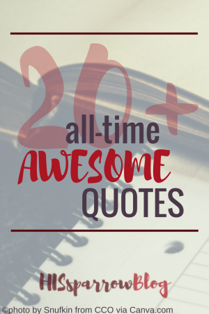 20+ All-Time Awesome Quotes | HISsparrowBlog | Christian living