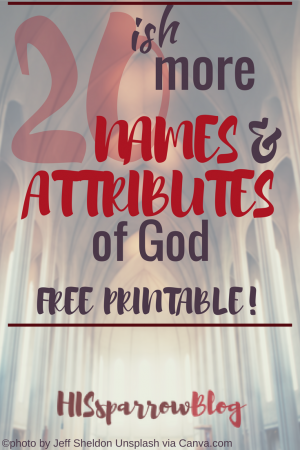 20 MORE Names & Attributes of God | HISsparrowBlog | attributes, christian living, free printable