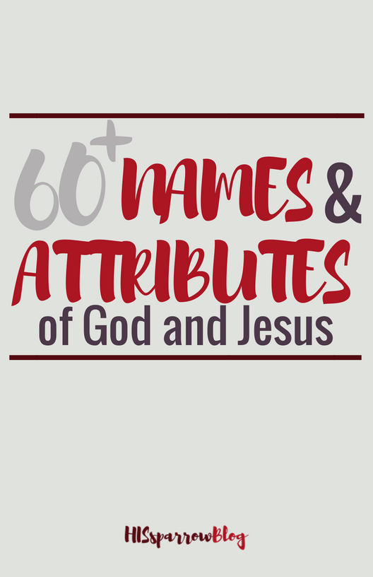 60+ Names & Attributes of God and Jesus | HISsparrowBlog | Christian living, free printable