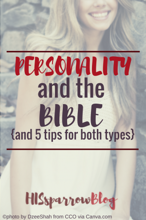 Personality and the Bible (And 5 Tips for Both Types) | HISsparrowBlog | Christian living, diligence, Type A, Type B, verses, procrastination